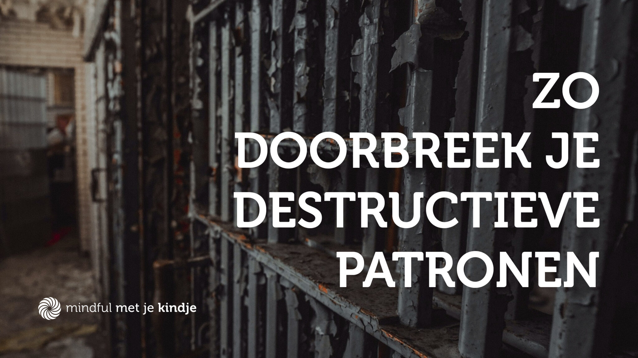 Zo doorbreek je destructieve patronen – Mindful met je kindje
